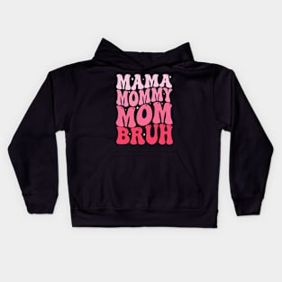 Mama Mommy Mom Bruh Mothers Day Groovy Funny Mother Kids Hoodie